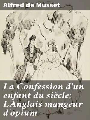 cover image of La Confession d'un enfant du siècle; L'Anglais mangeur d'opium